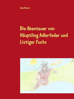 cover image of Die Abenteuer von Häuptling Adlerfeder und Listiger Fuchs